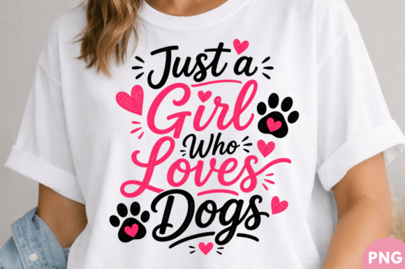 Just a Girl Who Loves Dogs: More Than a T-shirt Design